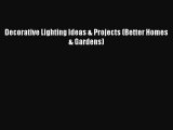 PDF Download Decorative Lighting Ideas & Projects (Better Homes & Gardens) Download Online