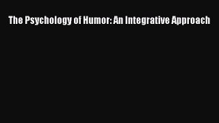 [PDF Download] The Psychology of Humor: An Integrative Approach [Download] Online