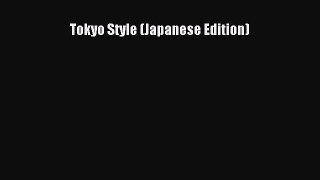 PDF Download Tokyo Style (Japanese Edition) PDF Online
