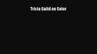 PDF Download Tricia Guild on Color PDF Online