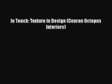 PDF Download In Touch: Texture in Design (Conran Octopus Interiors) Read Online