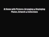 PDF Download At Home with Pictures: Arranging & Displaying Photos Artwork & Collections Read