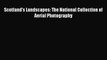 Download Scotland's Landscapes: The National Collection of Aerial Photography PDF Online
