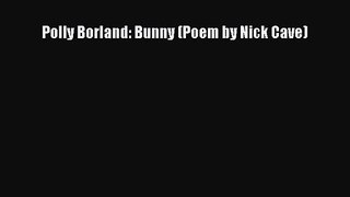 Read Polly Borland: Bunny (Poem by Nick Cave) Ebook Free