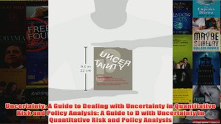 Download PDF  Uncertainty A Guide to Dealing with Uncertainty in Quantitative Risk and Policy Analysis FULL FREE