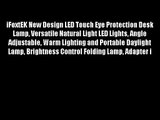 iFoxtEK New Design LED Touch Eye Protection Desk Lamp Versatile Natural Light LED Lights Angle