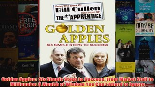 Download PDF  Golden Apples  Six Simple Steps to Success From Market Stall to Millionaire A Wealth of FULL FREE
