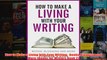 Download PDF  How to Make a Living with Your Writing  Books Blogging and More Books for Writers Book FULL FREE