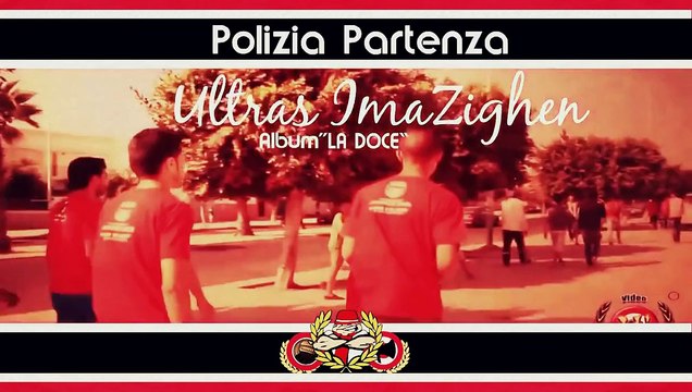 07 Polizia Partenza - Ultras Imazighen Album la Doce 2015