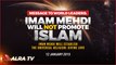 Imam Mehdi Will Not Promote Islam - Message to World Leaders by Younus AlGohar
