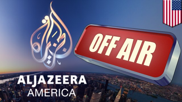 Al Jazeera pulling the plug on Al Jazeera America as oil prices plunge