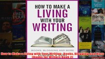 Download PDF  How to Make a Living with Your Writing  Books Blogging and More Books for Writers Book FULL FREE