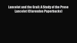 [PDF Download] Lancelot and the Grail: A Study of the Prose Lancelot (Clarendon Paperbacks)