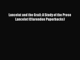 [PDF Download] Lancelot and the Grail: A Study of the Prose Lancelot (Clarendon Paperbacks)