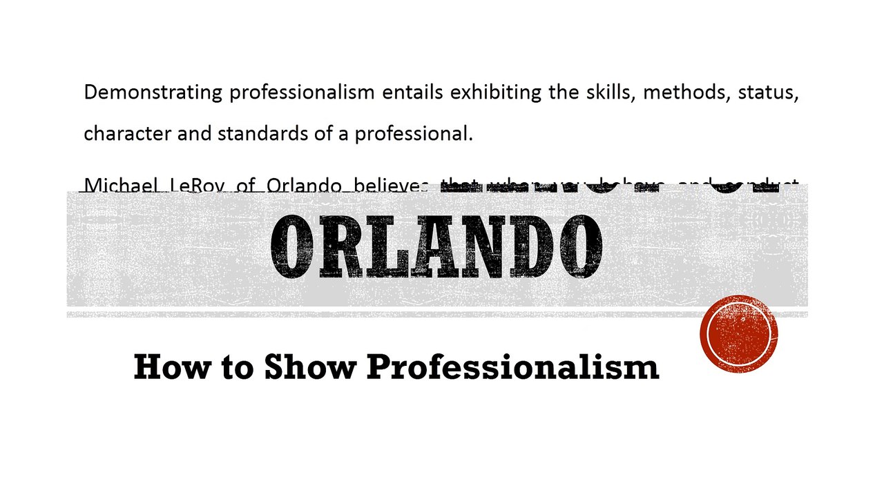 Michael LeRoy of Orlando - How to Show Professionalism