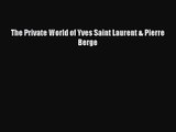 [PDF Download] The Private World of Yves Saint Laurent & Pierre Berge [PDF] Full Ebook