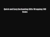Read Quick and Easy Enchanting Gifts Wrapping 149 Items Ebook Free