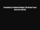 [PDF Download] Creativity & Problem Solving: The Brian Tracy Success Library [PDF] Full Ebook