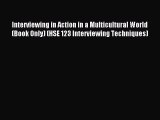 [PDF Download] Interviewing in Action in a Multicultural World (Book Only) (HSE 123 Interviewing