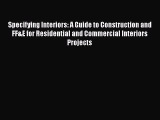 [PDF Download] Specifying Interiors: A Guide to Construction and FF&E for Residential and Commercial