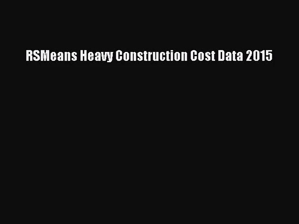 [PDF Download] RSMeans Heavy Construction Cost Data 2015 [Read] Full Ebook