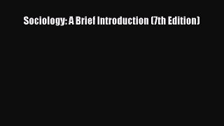 [PDF Download] Sociology: A Brief Introduction (7th Edition) [Read] Full Ebook