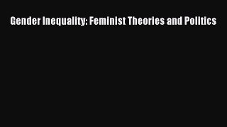 [PDF Download] Gender Inequality: Feminist Theories and Politics [PDF] Full Ebook