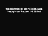 [PDF Download] Community Policing and Problem Solving: Strategies and Practices (6th Edition)