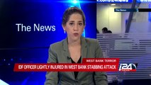 IDF officer lightly injured in West bank stabbing attack