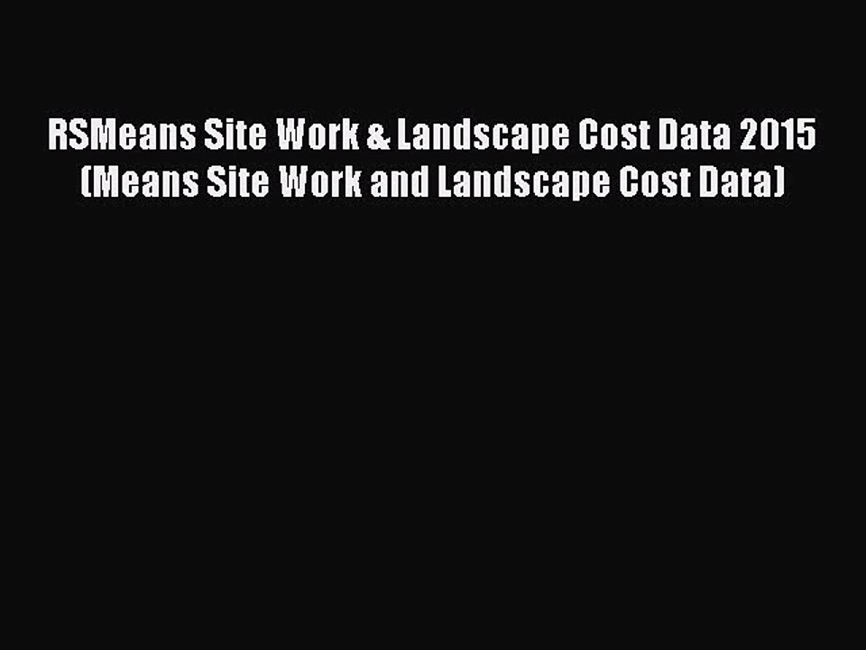 [PDF Download] RSMeans Site Work & Landscape Cost Data 2015 (Means Site Work and Landscape