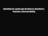 [PDF Download] Detailing for Landscape Architects: Aesthetics Function Constructibility [Download]