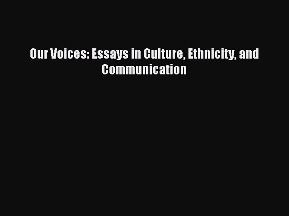 [PDF Download] Our Voices: Essays in Culture Ethnicity and Communication [PDF] Online