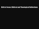 Download Birth of Jesus: Biblical and Theological Reflections Ebook Free