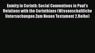 Download Enmity in Corinth: Social Conventions in Paul's Relations with the Corinthians (Wissenschaftliche