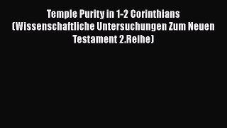 Read Temple Purity in 1-2 Corinthians (Wissenschaftliche Untersuchungen Zum Neuen Testament