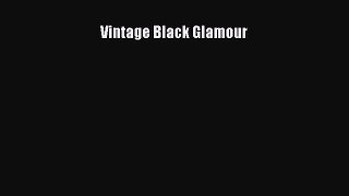 [PDF Download] Vintage Black Glamour [Download] Full Ebook