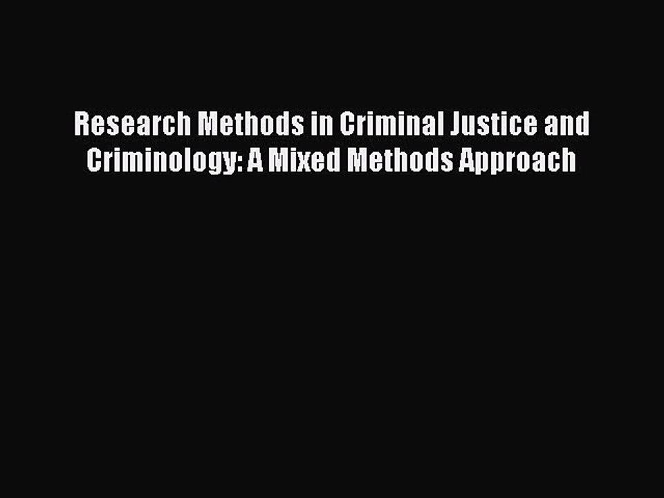 [PDF Download] Research Methods in Criminal Justice and Criminology: A Mixed Methods Approach