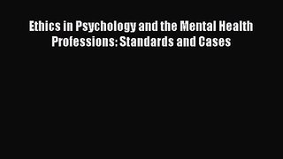[PDF Download] Ethics in Psychology and the Mental Health Professions: Standards and Cases