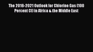 [PDF Download] The 2016-2021 Outlook for Chlorine Gas (100 Percent Cl) in Africa & the Middle