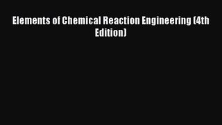 [PDF Download] Elements of Chemical Reaction Engineering (4th Edition) [Download] Full Ebook