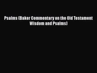 Read Psalms (Baker Commentary on the Old Testament Wisdom and Psalms) Ebook Online