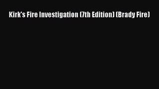 [PDF Download] Kirk's Fire Investigation (7th Edition) (Brady Fire) [PDF] Online