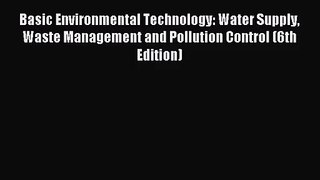 [PDF Download] Basic Environmental Technology: Water Supply Waste Management and Pollution