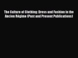 [PDF Download] The Culture of Clothing: Dress and Fashion in the Ancien Régime (Past and Present