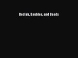 [PDF Download] Bedlah Baubles and Beads [Download] Online