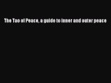 [PDF Download] The Tao of Peace a guide to inner and outer peace [PDF] Online