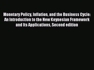 [PDF Download] Monetary Policy Inflation and the Business Cycle: An Introduction to the New