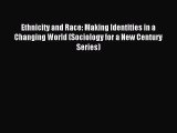[PDF Download] Ethnicity and Race: Making Identities in a Changing World (Sociology for a New