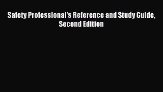 [PDF Download] Safety Professional's Reference and Study Guide Second Edition [Read] Full Ebook