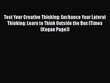 [PDF Download] Test Your Creative Thinking: Enchance Your Lateral Thinking Learn to Think Outside
